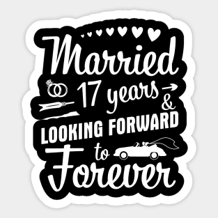 Married 17 Years And Looking Forward To Forever Happy Weddy Marry Memory Husband Wife Sticker